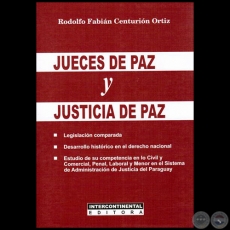 JUECES DE PAZ Y JUSTICIA DE PAZ - Autor: RODOLFO FABIN CENTURIN ORTZ - Ao 2015